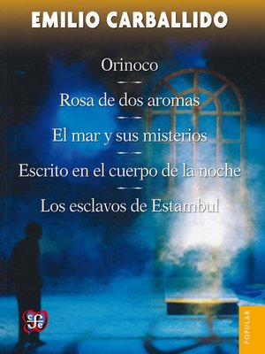 cover image of Orinoco / Rosa de dos aromas / El mar y sus misterios / Escrito en el cuerpo de la noche / Los esclavos de Estambul
